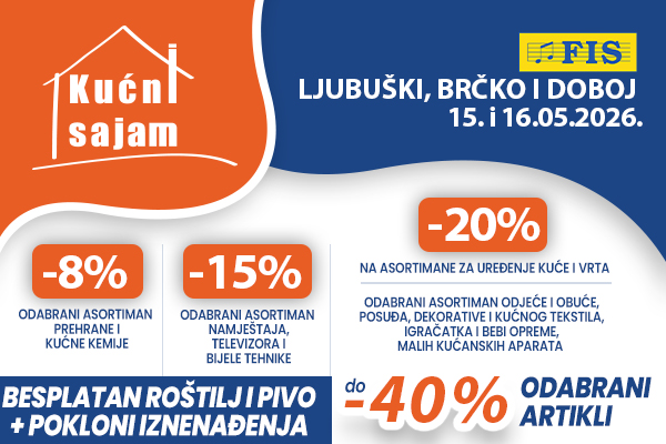 Kućni sajam FIS u Ljubuškom, Brčkom i Doboju 15. i 16.05.2026.-iskoristite odlične popuste za jeftiniju kupovinu